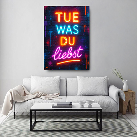 Kunstdruck tue was du liebst