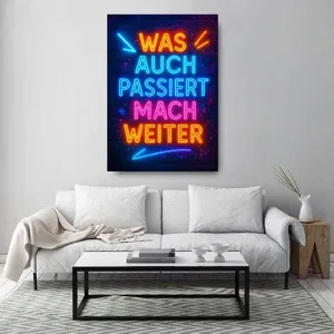 Kunstdruck was auch passiert – Was auch passiert, mach weiter – bunte Leuchtschrift