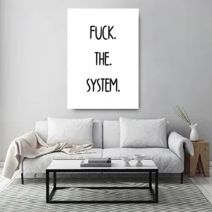 Kunstdruck fuck the system – In schmalen schwarzen Großbuchstaben, jedes Wort mit einem Punkt beendet, steht „FUCK